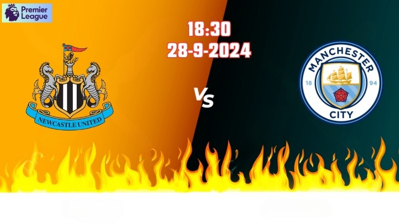 Soi kèo bóng đá Newcastle vs Man City 18h30 ngày 28/9