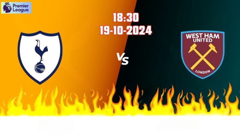 Soi kèo bóng đá Tottenham vs West Ham lúc 18h30 ngày 19/10