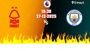 Nhận định Premier League Nottingham vs Man City 19h30 ngày 27/12/2025